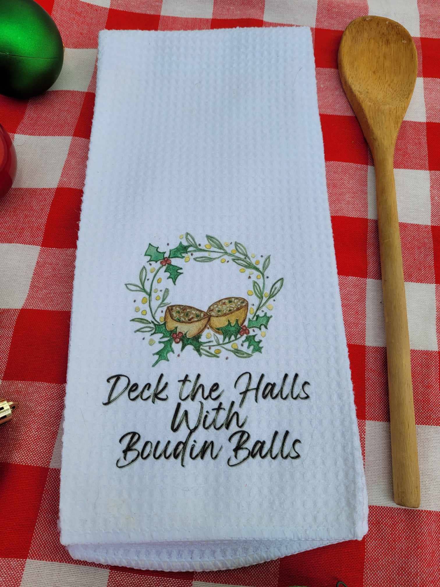 Kelly Airhart Studios - Wholesale Tea Towel - Christmas Tea Towel. "Deck the Halls with Boudin Balls"5