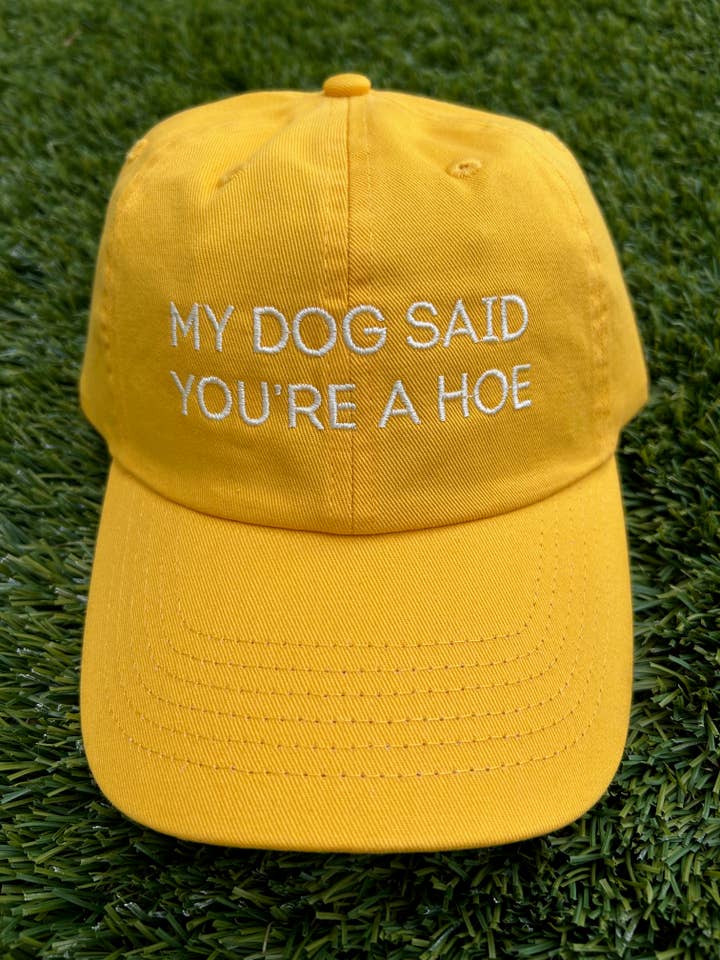 My Dog Said You're A Hoe Hat for wholesale by BARK JAX