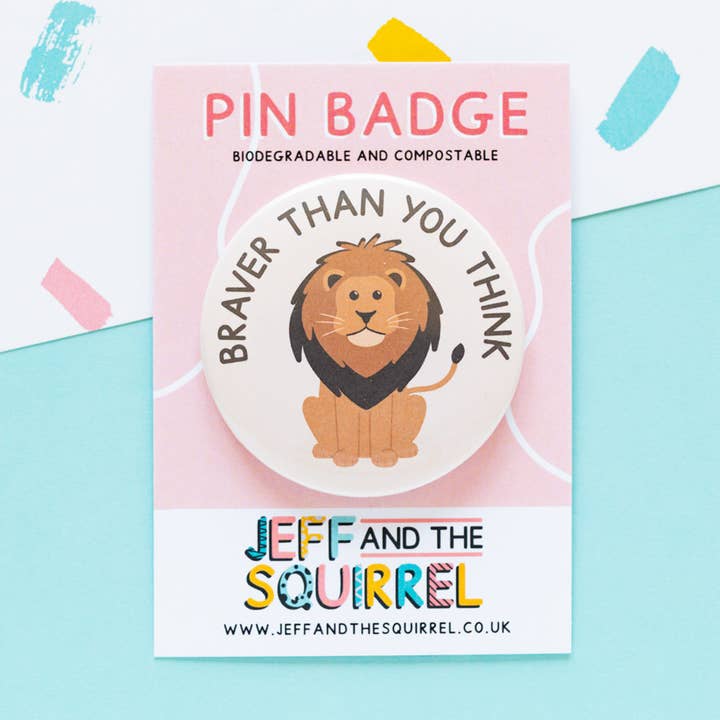 Braver Than You Think Lion Biodegradable Badge | Positivity for wholesale by Jeff and the Squirrel
