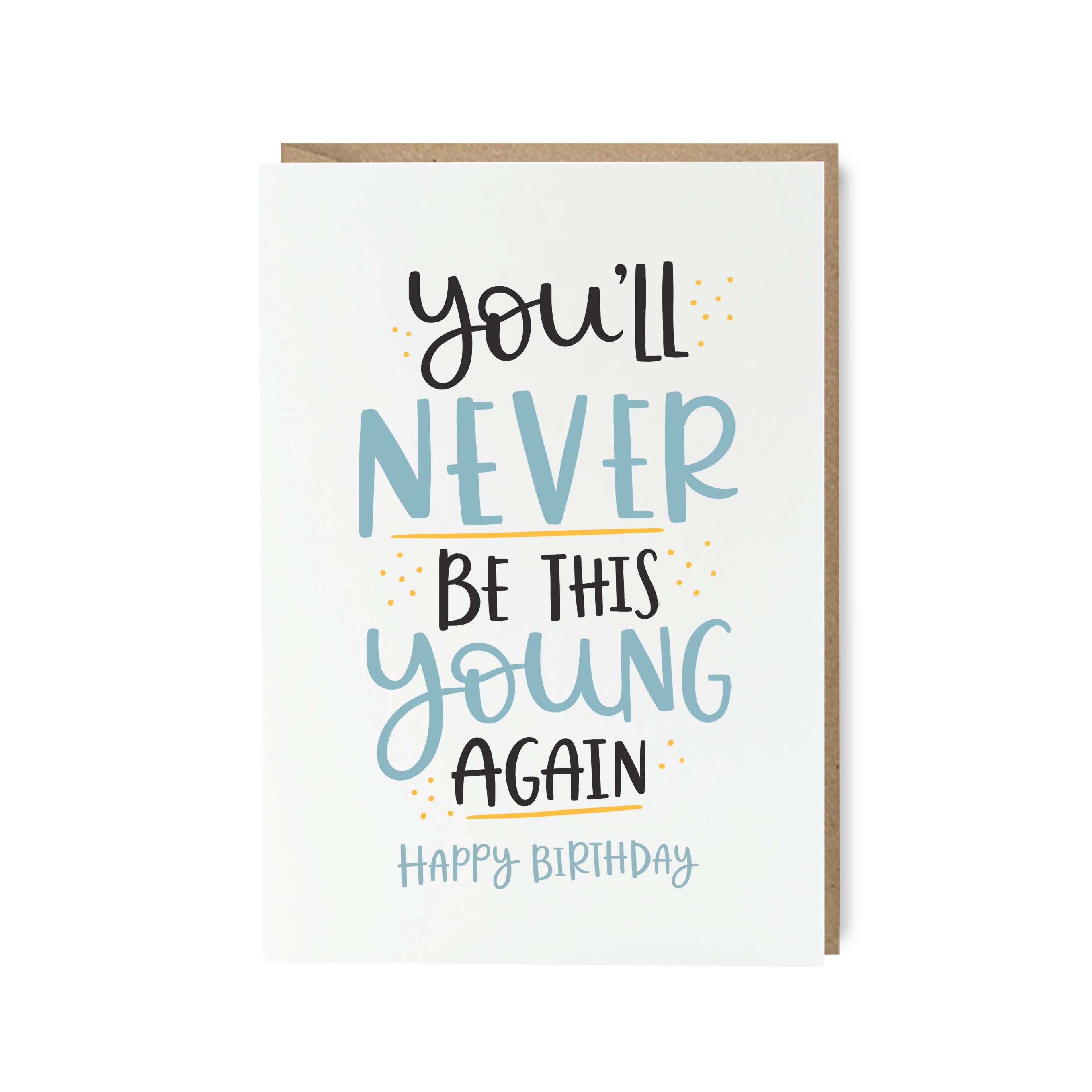 Abbie Imagine - Wholesale Birthday Card - You'll Never Be This Young Again Funny Birthday Card0