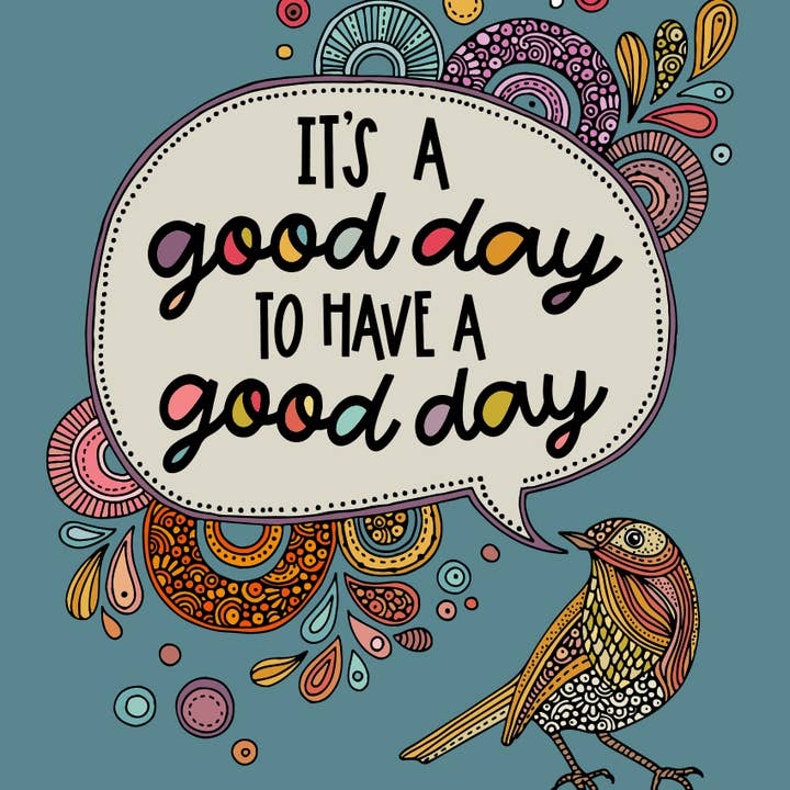 Valentina Harper - Wholesale Everyday Greeting Card - It's a Good Day to Have a Good Day1
