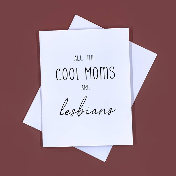 All the Cool Moms are Lesbians Card for wholesale by The Feisty Rose