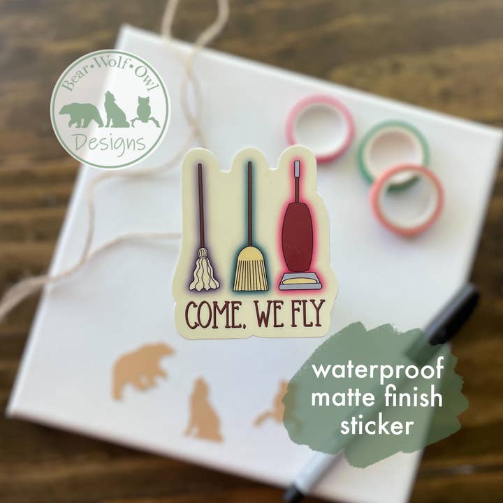 Come, We fly! | 3 inch Waterproof Vinyl Sticker for wholesale by BearWolfOwl Designs