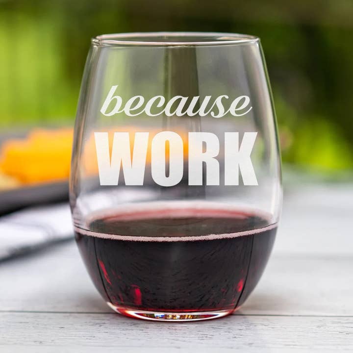 Because WORK Stemless Wine Glass for wholesale by Bravo Glass