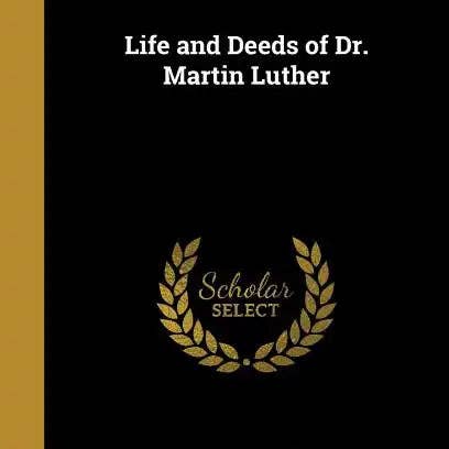 Books by splitShops - Wholesale Book - Adult - Life and Deeds of Dr. Martin Luther - Hardcover