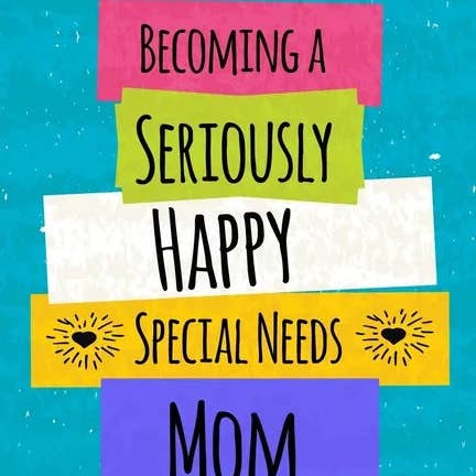 Books by splitShops - Wholesale Family & Relationships - Becoming a Seriously Happy Special Needs Mom: 21 Steps to Finding Your Happy Place - Paperback