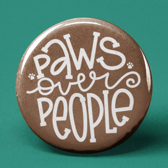 Paws Over People Pinback Button for wholesale by The Pin Pal Club