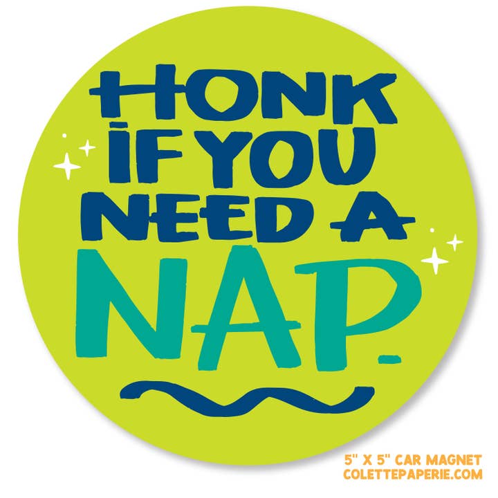 Colette Paperie - Wholesale Magnet - Honk if You Need a Nap Car Magnet 1