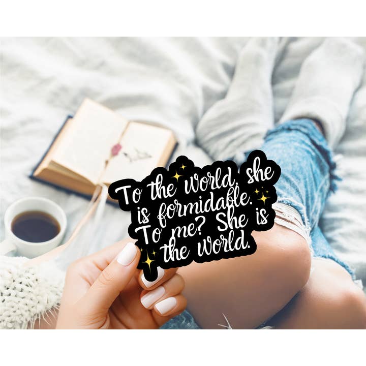 Bookish Queen - Wholesale Sticker - Shatter Me Sticker - "To Me? She is the world" Quote - Warner