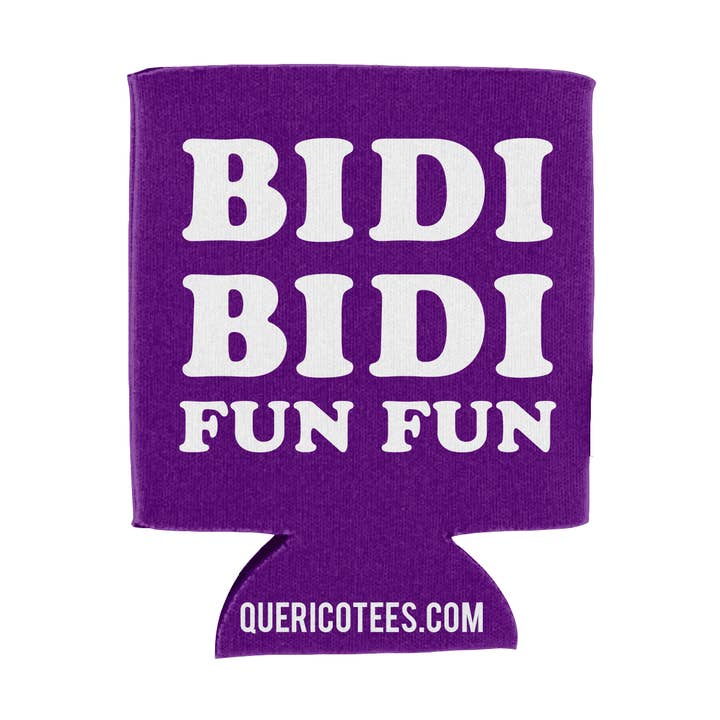 Bidi Bidi Fun Fun Can Cooler for wholesale by Que Rico T-Shirt Co.