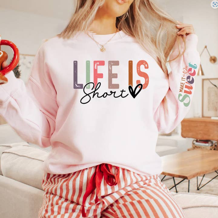 Life is short, Make it Sweet, DTF or Sublimation Transfer for wholesale by Sweet and Sassy Tees