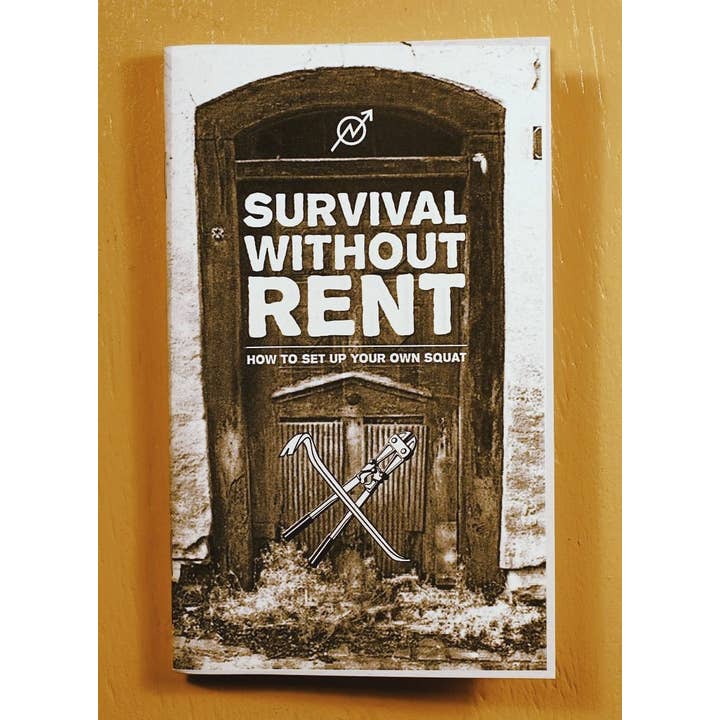 Microcosm Publishing & Distribution - Wholesale Self-Help & Personal Development - Survival Without Rent: How to Set Up Your Own Squat (Zine)