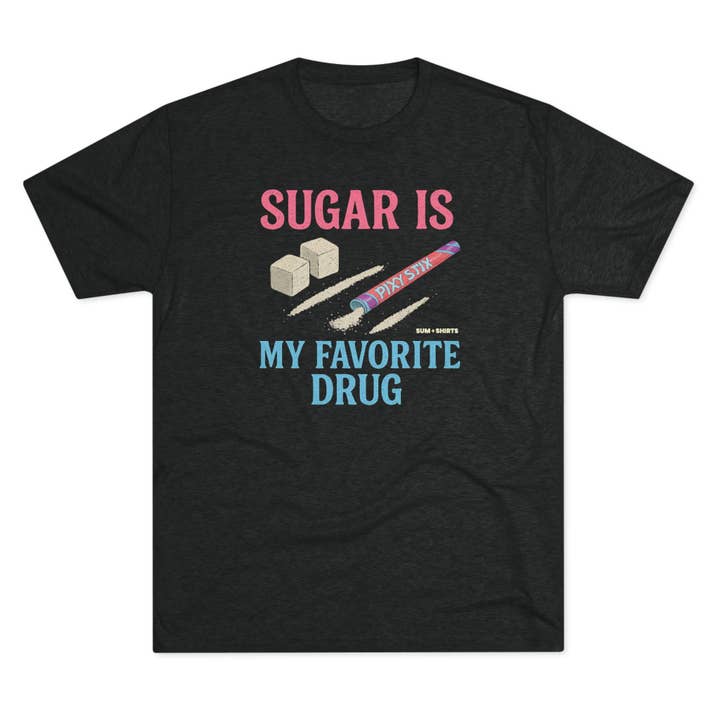 Sugar Is My Favorite Drug / T-Shirt for wholesale by SUM SHIRTS