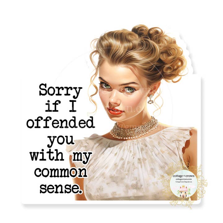 Sorry If I Offended You With My Common Sense Vinyl Sticker for wholesale by cottage + crown