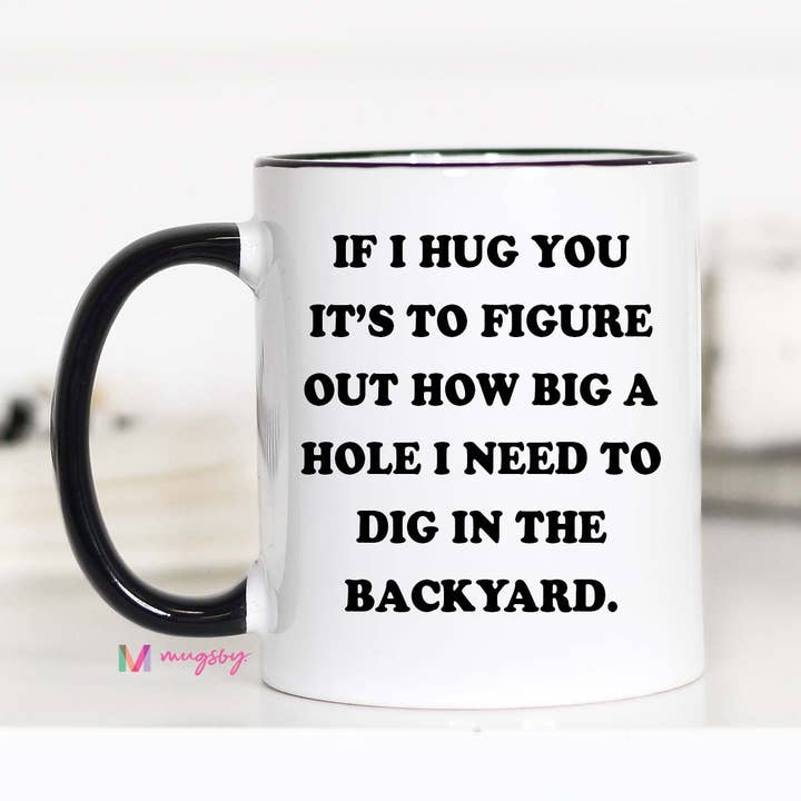 Mugsby - Wholesale Coffee Mug - If I Hug You Funny Coffee Mug