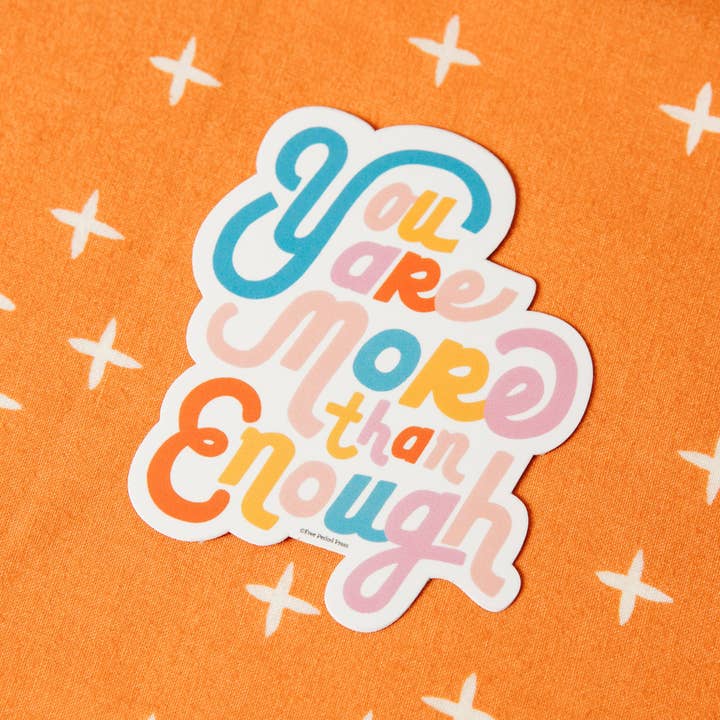 Free Period Press - Wholesale Sticker - You Are More Than Enough Vinyl Decal Sticker1