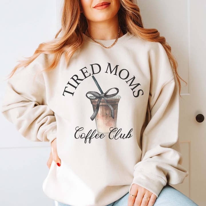 Tired Moms Coffee Club Wholesale Graphic Sweatshirt - Fast TAT for wholesale by Limeberry Designs