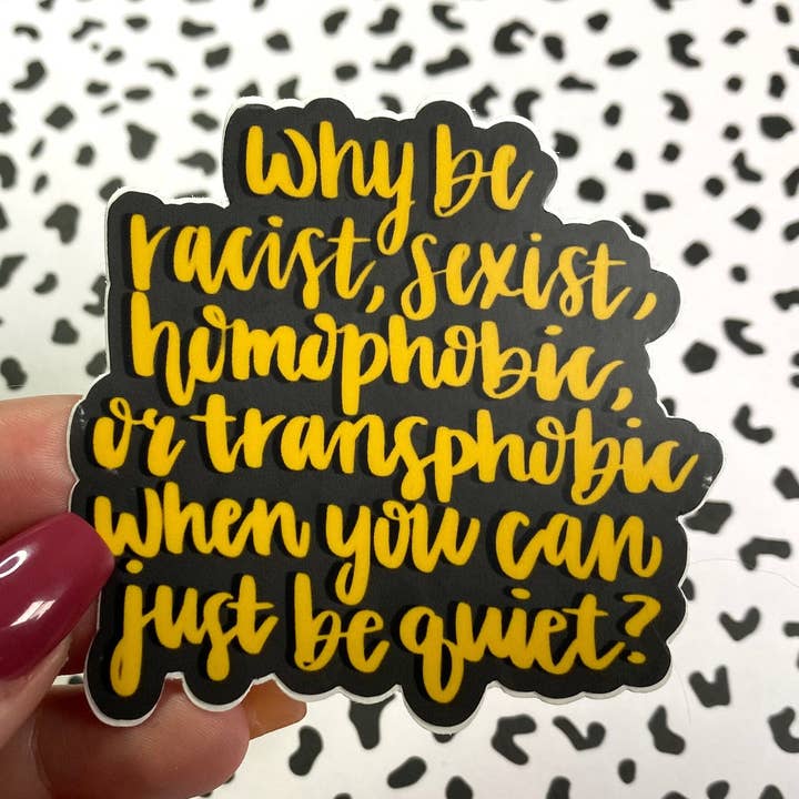 Why Be... When You Can Just Be Quiet? Vinyl Sticker for wholesale by Michaela Shailene LLC