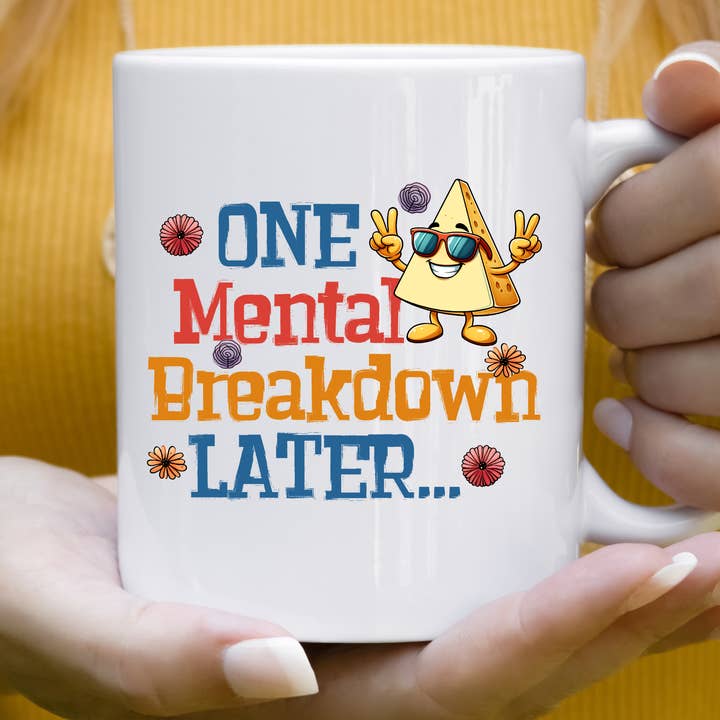 One Mental Breakdown Later... Mental Health Mug for wholesale by Hello Gorgeous Mugs