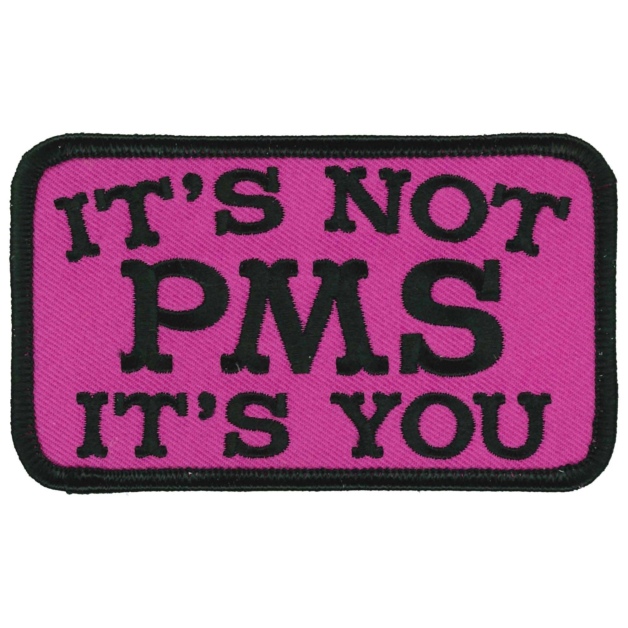MULTI Hot Leathers Its Not PMS Its You 4" X 3" Patch for wholesale on Faire0