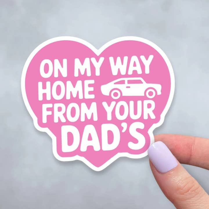 On My Way Home From Your Dads Funny Pink Vinyl Heart Sticker for wholesale by Sticky Martian