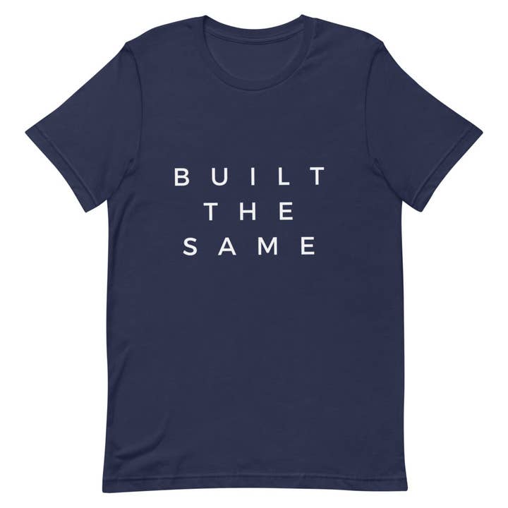 Built The Same | T-Shirt for wholesale by Sew You
