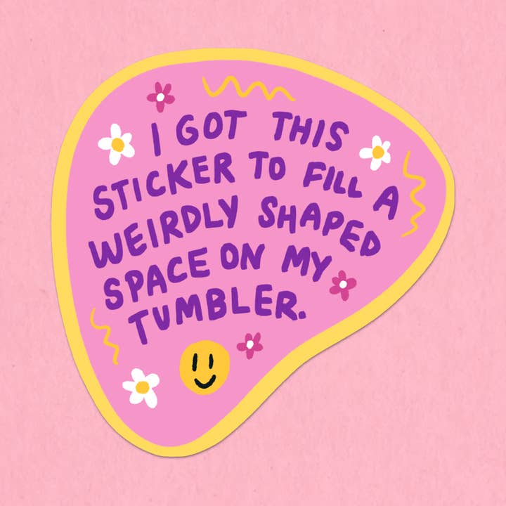 Weirdly shaped space on my tumbler sticker for wholesale by Kate Gabrielle