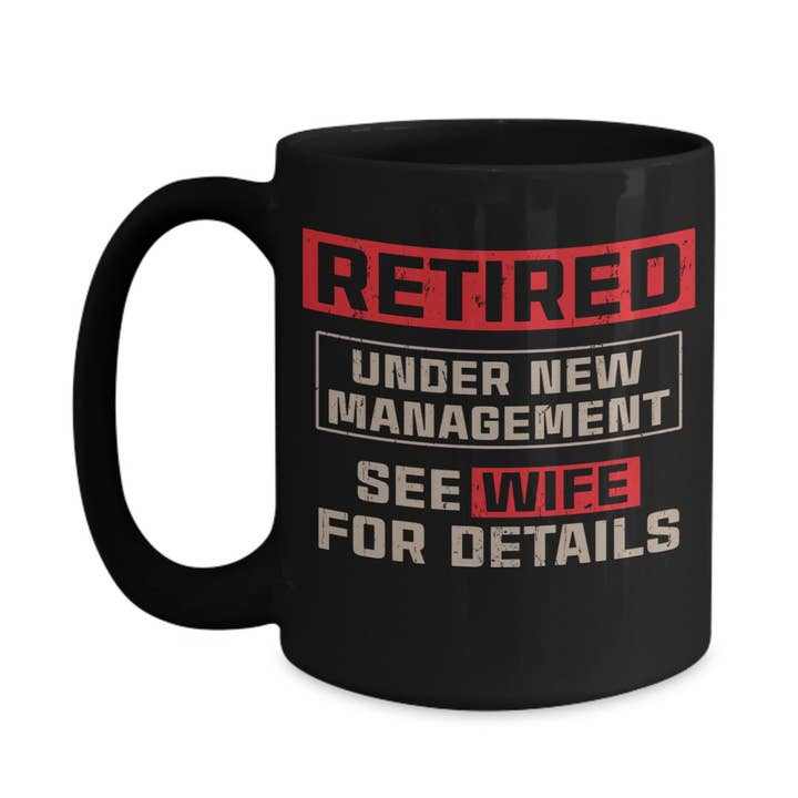 Black Funny Retirement Mug - Retired Under New Management for wholesale on Faire2