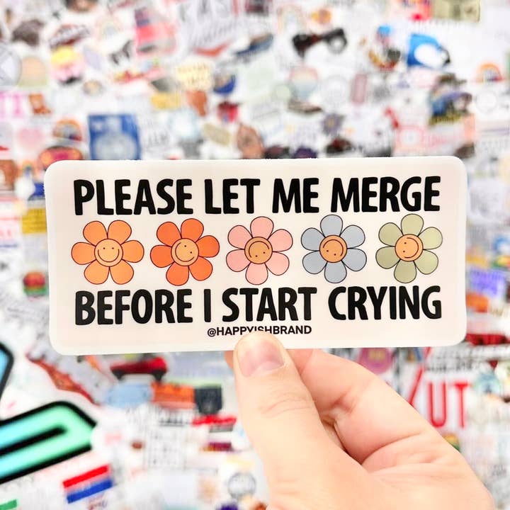 Let Me Merge Before I Cry - Funny Cute Boho Bumper Sticker for wholesale by Happyish Brand