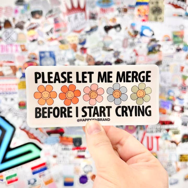 Happyish Brand - Wholesale Sticker - Let Me Merge Before I Cry - Funny Cute Boho Bumper Sticker