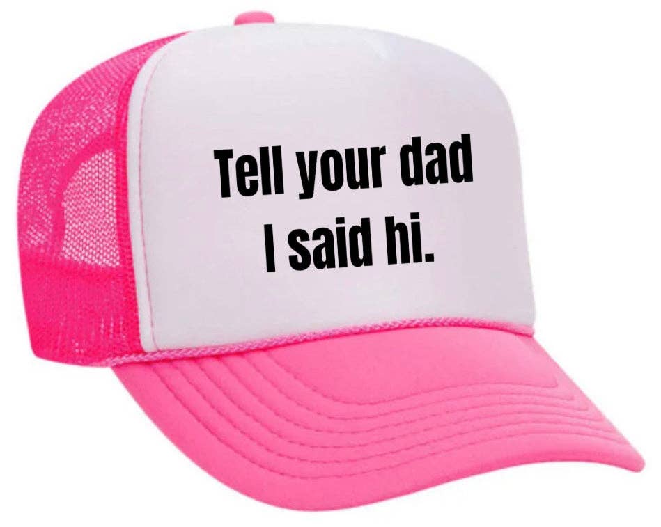 Inappropriate Trucker Hats - Wholesale Trucker Hat - Women's - Tell Your Dad I Said Hi Trucker Hat17