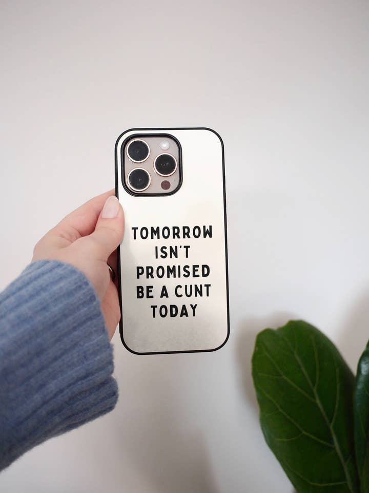 Tomorrow Isn't Promised, Be A Cunt Today | Phone Case for wholesale by Wisdom and Wonder Designs