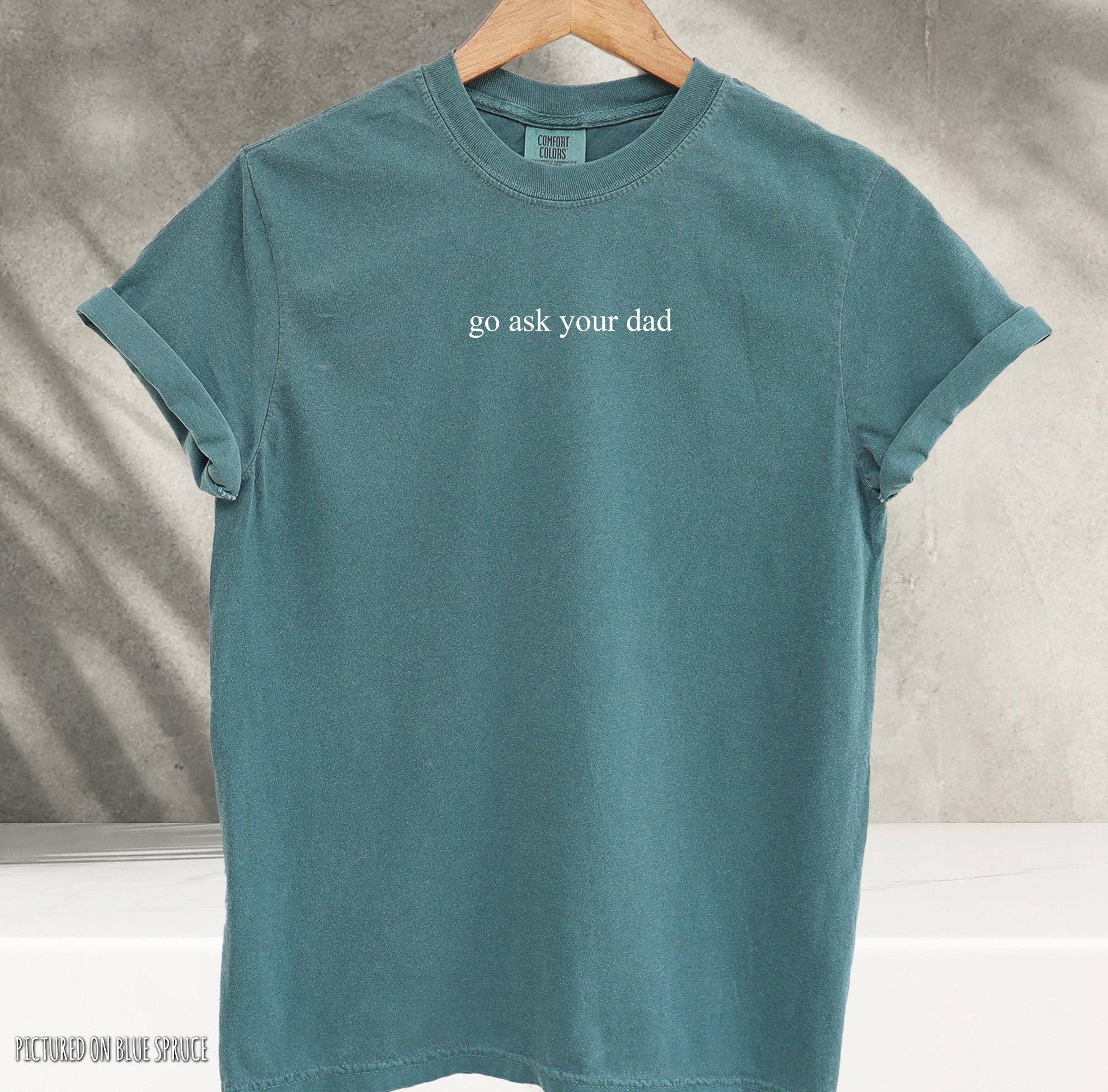 Blue Giraffe Inc - Wholesale Shirt - Women's - Go Ask Your Dad Minimalist T-Shirt4