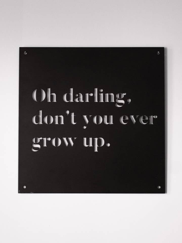 12 « x 12" Oh Darling Don't You Ever Grow Up pour la vente par The Happy Home Line