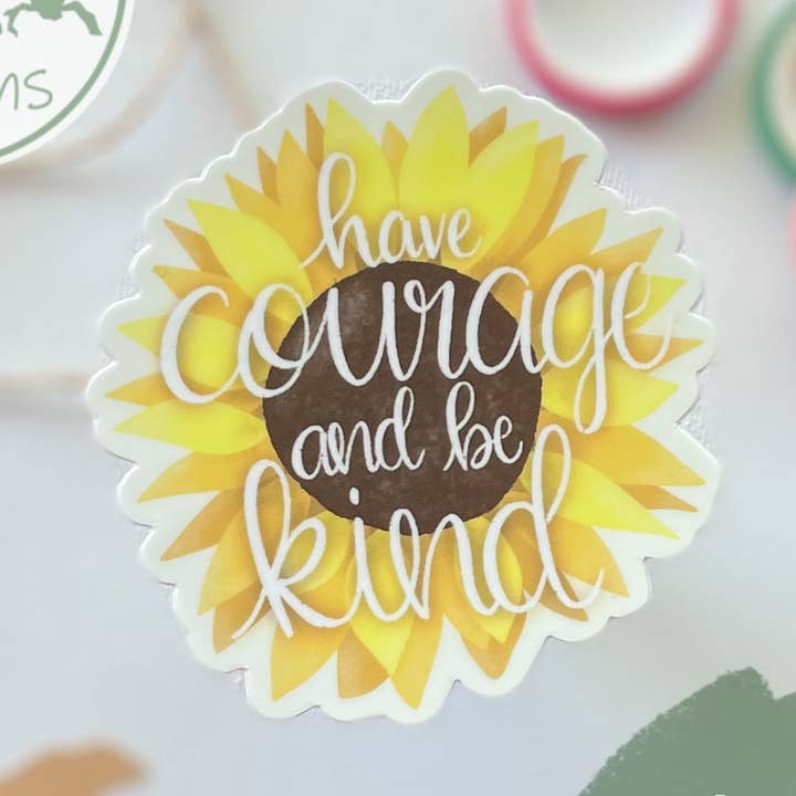 Have courage and be kind | 3 inch Waterproof Vinyl Sticker for wholesale by BearWolfOwl Designs