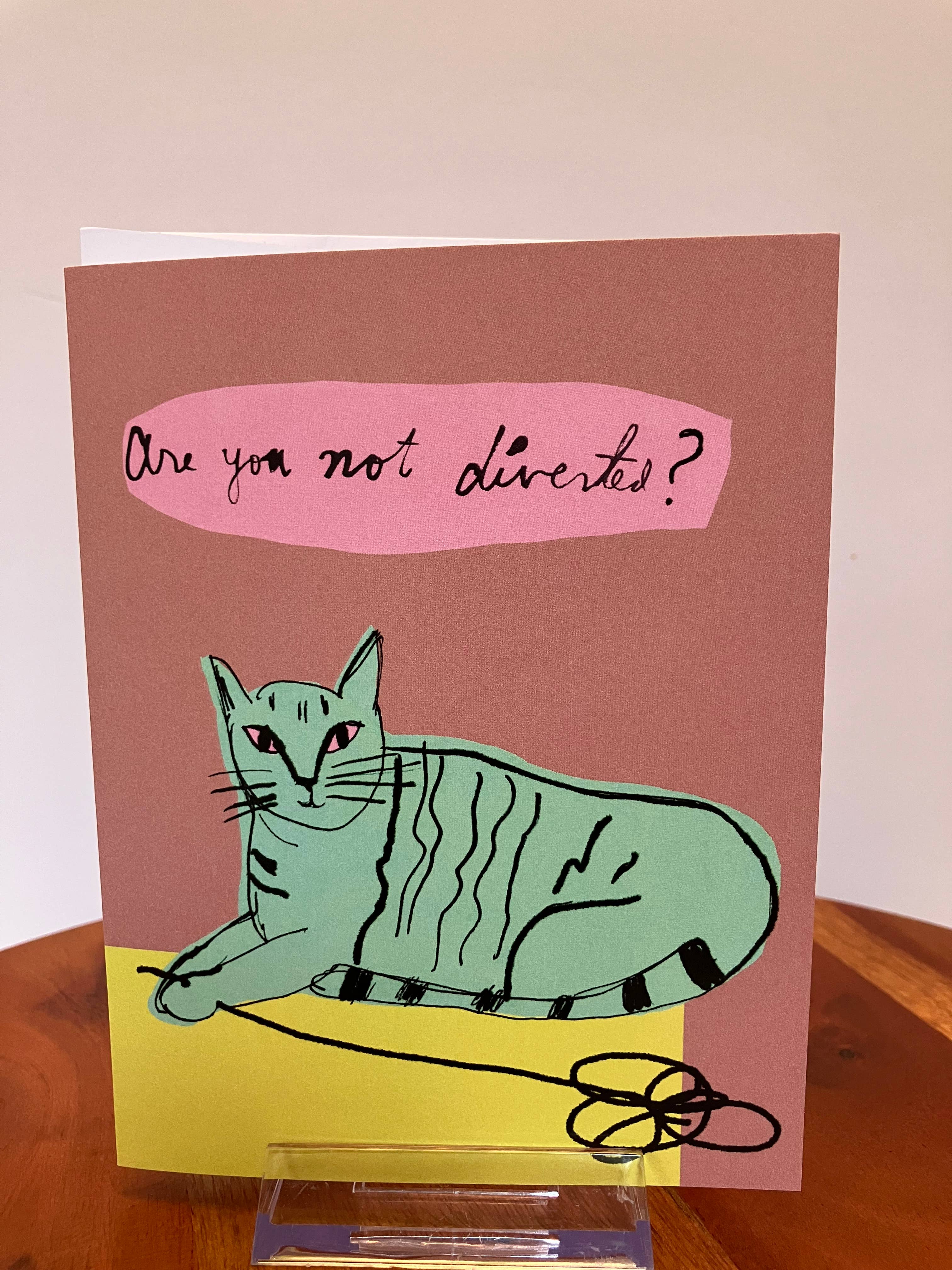 Colleen Harrington Studio - Wholesale Everyday Greeting Card - A2 Greeting Card - Are You Not Diverted?1