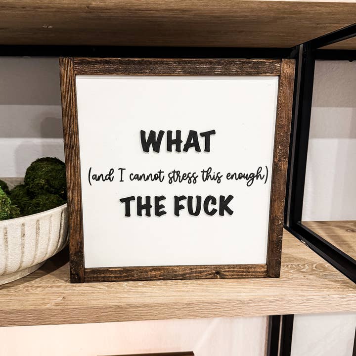 What (and I cannot stress this enough) The Fuck Wood Sign for wholesale by Dakota + Pine Design Co.