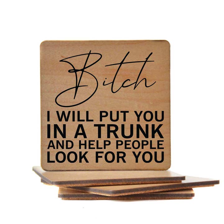 I Will Put You In A Trunk And Help Look Wood Coasters for wholesale by Driftless Studios
