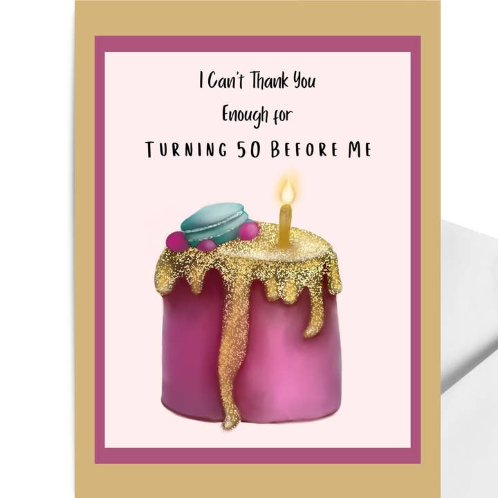I Cant Thank You Enough For Turning 50 Before Me Age Birthday Card for wholesale by Sweet Sketches