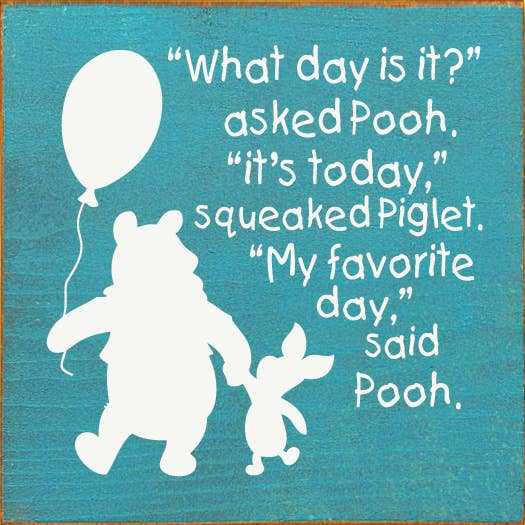 SAWDUST CITY - Wholesale Sign - What Day Is It Asked Pooh to Piglet Wood sign8