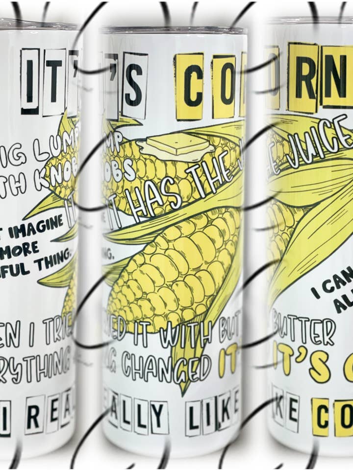 It's Corn! 20oz Skinny Tumbler for wholesale by CMD Wholesale