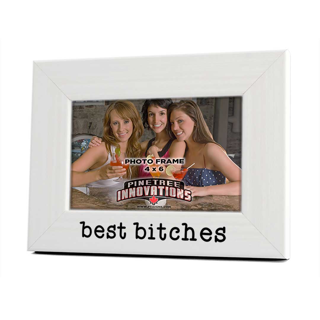 Pinetree Innovations - Wholesale Picture Frame - Best B-tches | Photo Frame1