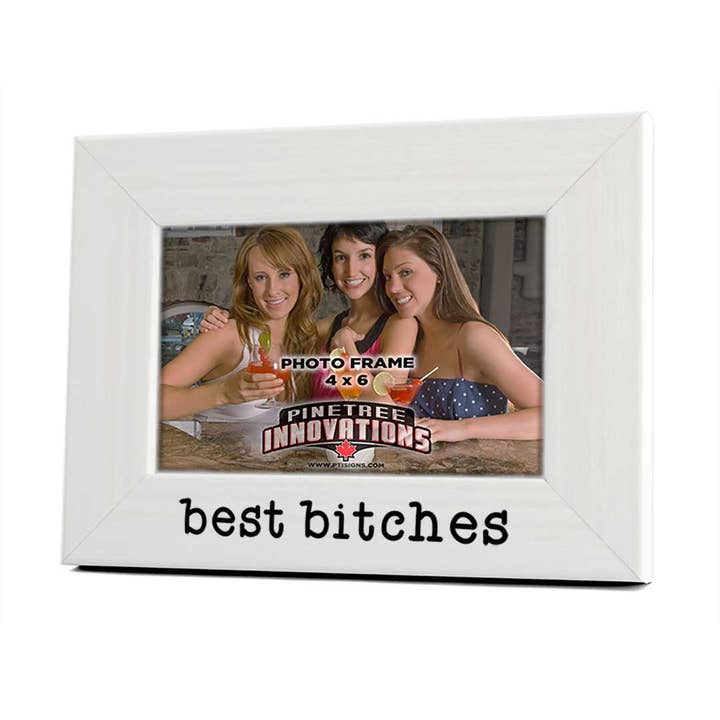 Pinetree Innovations - Wholesale Picture Frame - Best B-tches | Photo Frame1