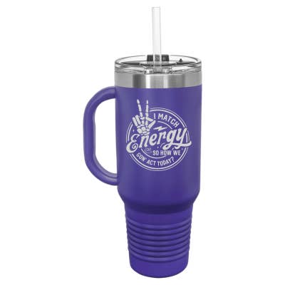 Sugar City Maker - Wholesale Insulated mug/tumbler - I Match Energy How We Gon' Act Today 40oz Travel Mug4