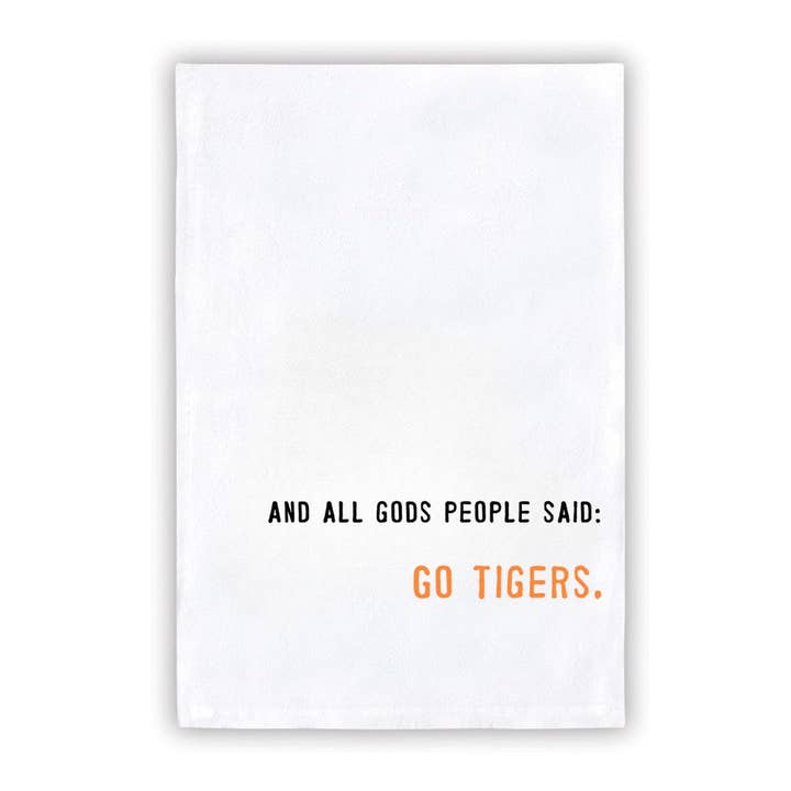 Collegiate Tea Towel AND ALL GODS PEOPLE SAID: GO TIGERS for wholesale by Bungalow South