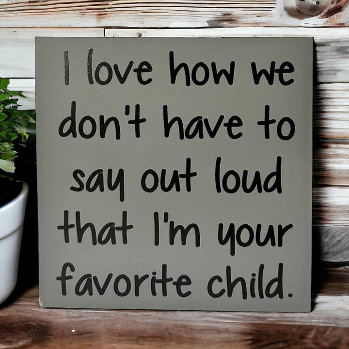 Inkwood Crafters - Wholesale Sign - Favorite Child - Funny Rustic Wood Sign Everyday Decor4