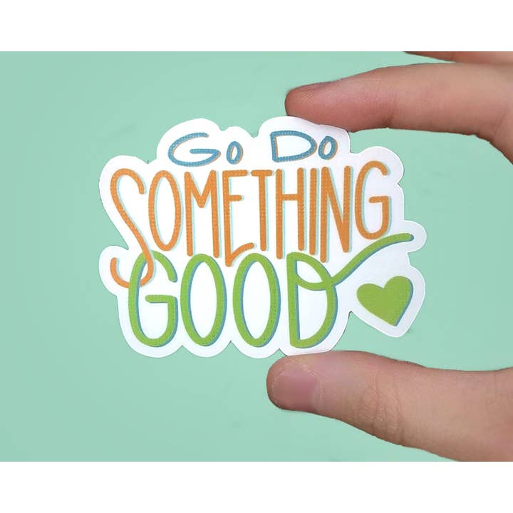 Go Do Something Good Waterproof Sticker for wholesale by Scrambled Pegs