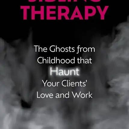 Books by splitShops - Wholesale Family & Relationships Book - Sibling Therapy: The Ghosts from Childhood That Haunt Your Clients' Love and Work - Hardcover