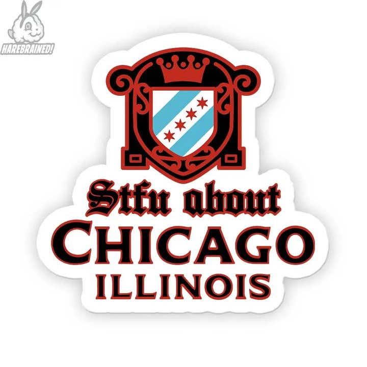 Harebrained! - Wholesale Sticker - STFU About Chicago Stickers10