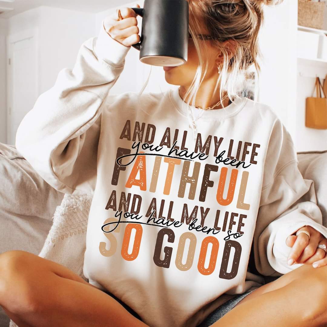 The Jasper Boutique - Wholesale Graphic Sweatshirt - Women's - All My Life You Have Been Faithful & Good1
